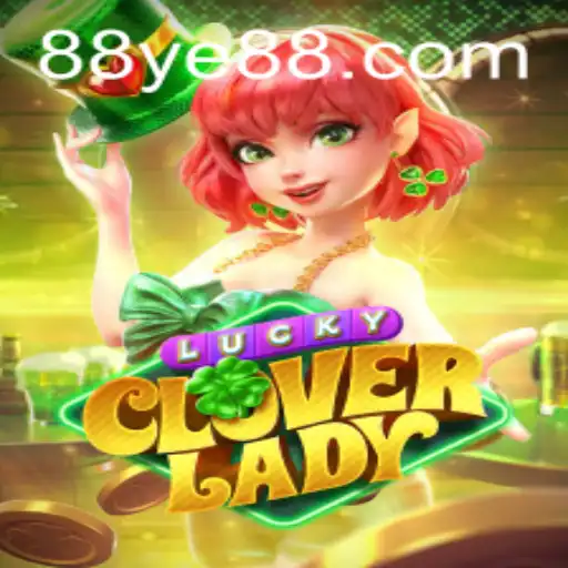 Exploring the Enchanting World of LuckyCloverLady: A Captivating Gaming Adventure with YE88